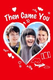შემდეგ შენ გამოჩნდი / Then Came You